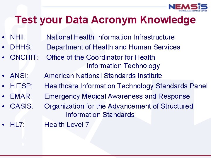 Test your Data Acronym Knowledge • NHII: • DHHS: • ONCHIT: • • ANSI: