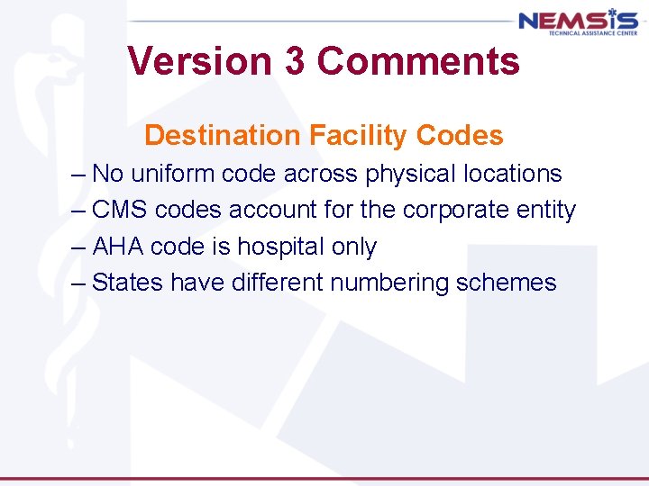 Version 3 Comments Destination Facility Codes – No uniform code across physical locations –