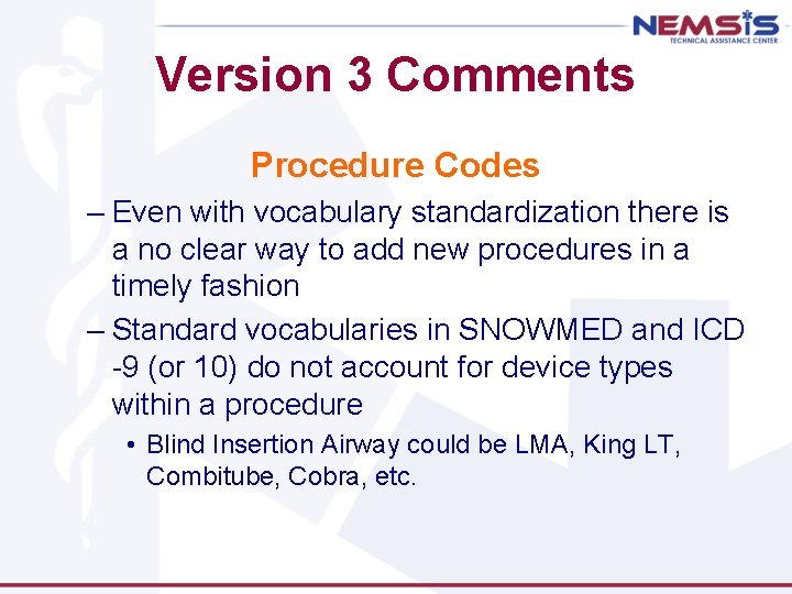Version 3 Comments Procedure Codes – Even with vocabulary standardization there is a no