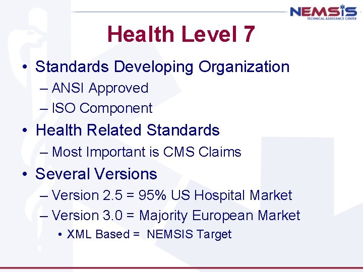 Health Level 7 • Standards Developing Organization – ANSI Approved – ISO Component •