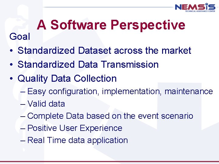 A Software Perspective Goal • Standardized Dataset across the market • Standardized Data Transmission