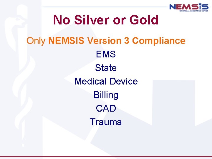 No Silver or Gold Only NEMSIS Version 3 Compliance EMS State Medical Device Billing