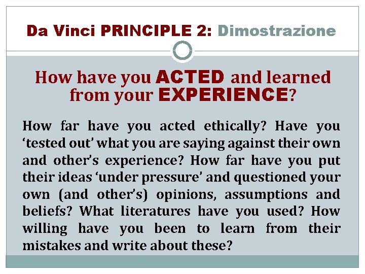 Da Vinci PRINCIPLE 2: Dimostrazione How have you ACTED and learned from your EXPERIENCE?