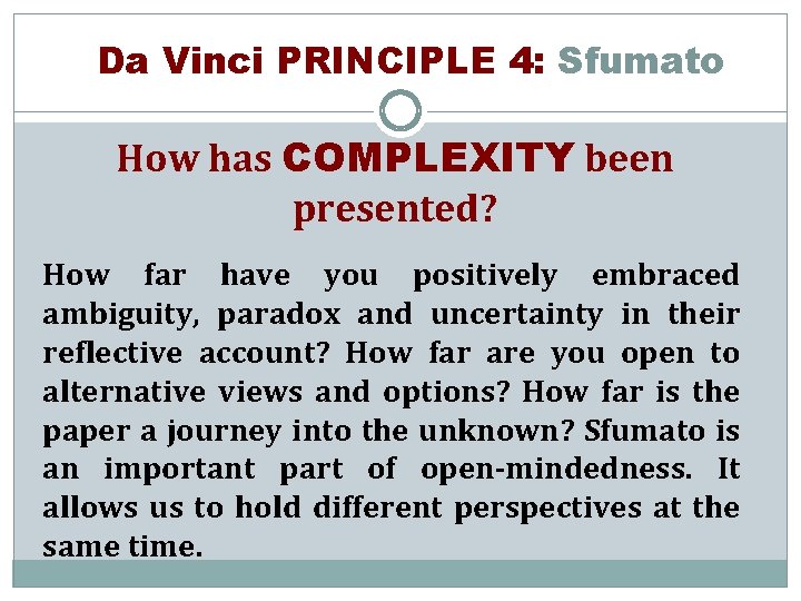 Da Vinci PRINCIPLE 4: Sfumato How has COMPLEXITY been presented? How far have you