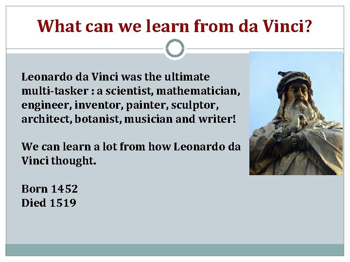 What can we learn from da Vinci? Leonardo da Vinci was the ultimate multi-tasker
