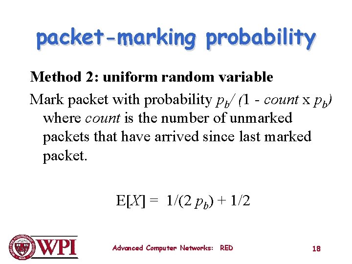 packet-marking probability Method 2: uniform random variable Mark packet with probability pb/ (1 -
