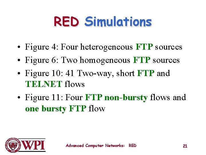 RED Simulations • Figure 4: Four heterogeneous FTP sources • Figure 6: Two homogeneous