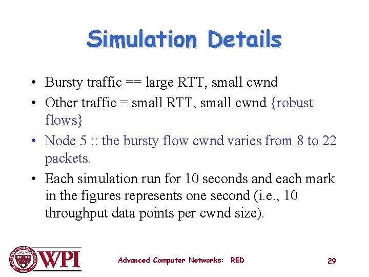 Simulation Details • Bursty traffic == large RTT, small cwnd • Other traffic =