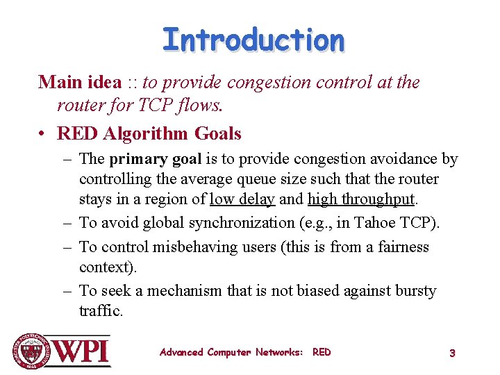 Introduction Main idea : : to provide congestion control at the router for TCP