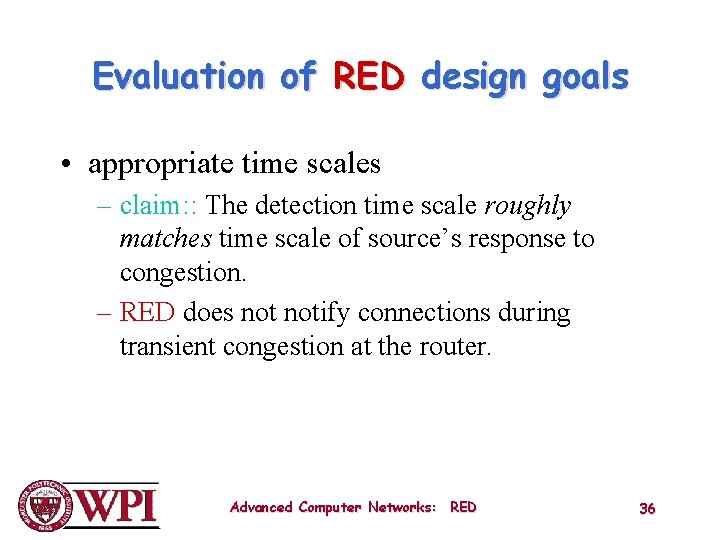 Evaluation of RED design goals • appropriate time scales – claim: : The detection