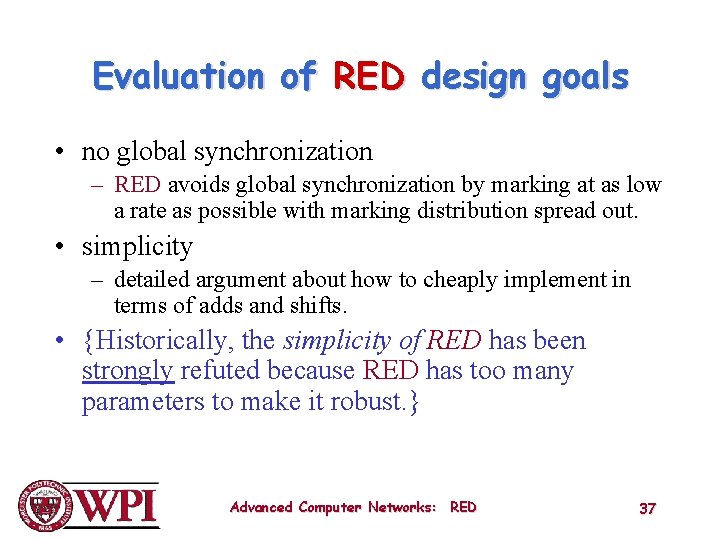 Evaluation of RED design goals • no global synchronization – RED avoids global synchronization