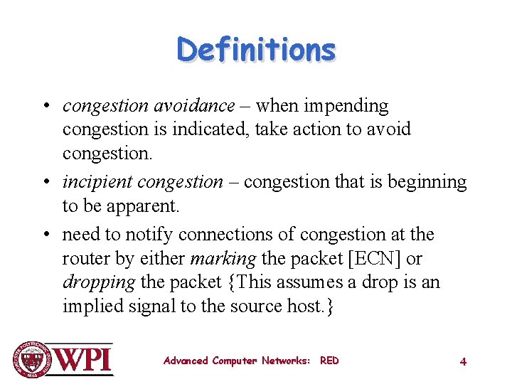 Definitions • congestion avoidance – when impending congestion is indicated, take action to avoid