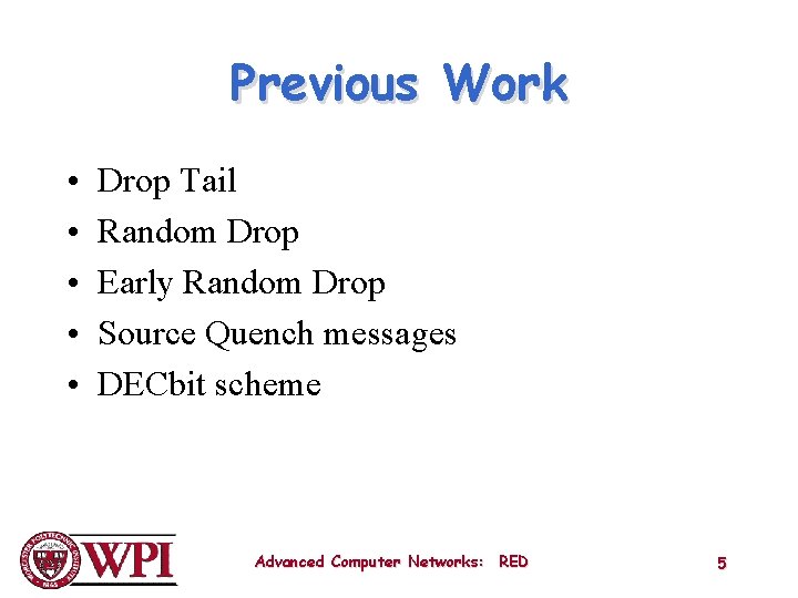 Previous Work • • • Drop Tail Random Drop Early Random Drop Source Quench