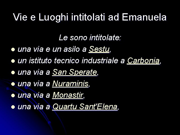 Vie e Luoghi intitolati ad Emanuela Le sono intitolate: l una via e un Vie e Luoghi intitolati ad Emanuela Le sono intitolate: l una via e un