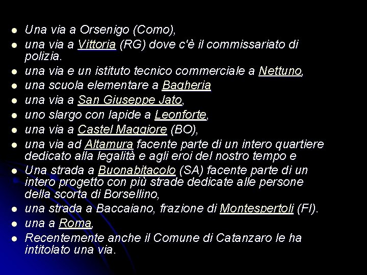l l l Una via a Orsenigo (Como), una via a Vittoria (RG) dove l l l Una via a Orsenigo (Como), una via a Vittoria (RG) dove