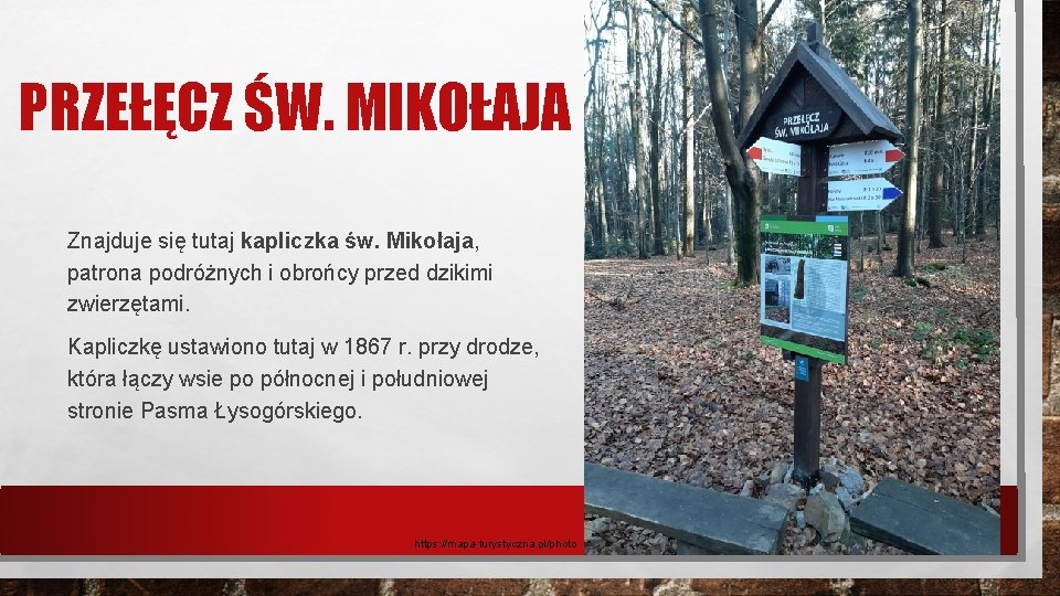 PRZEŁĘCZ ŚW. MIKOŁAJA Znajduje się tutaj kapliczka św. Mikołaja, patrona podróżnych i obrońcy przed