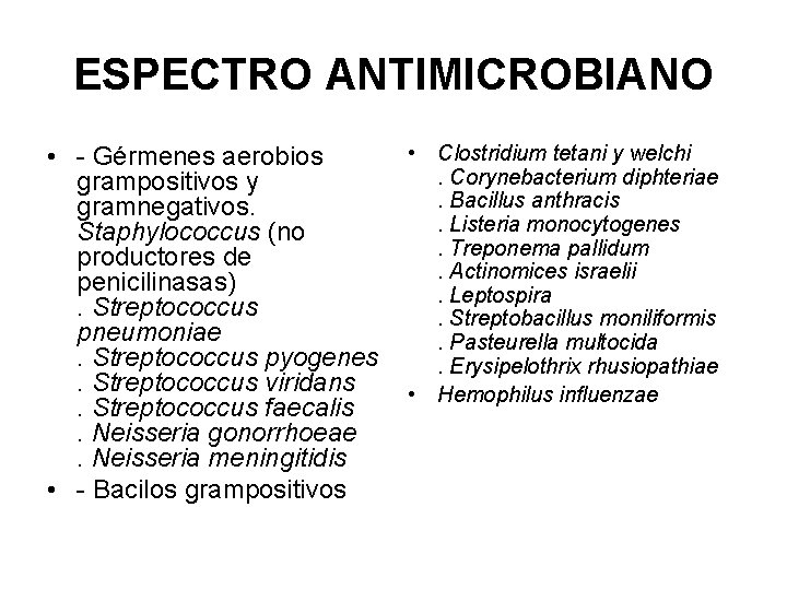 ESPECTRO ANTIMICROBIANO • - Gérmenes aerobios grampositivos y gramnegativos. Staphylococcus (no productores de penicilinasas).