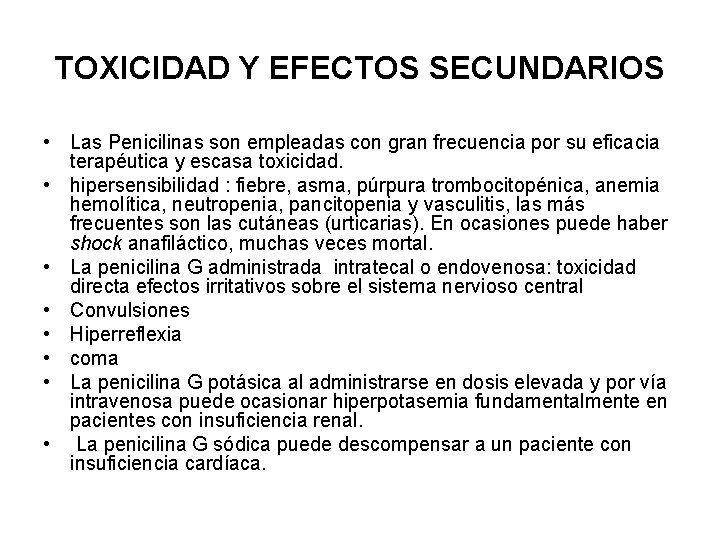TOXICIDAD Y EFECTOS SECUNDARIOS • Las Penicilinas son empleadas con gran frecuencia por su