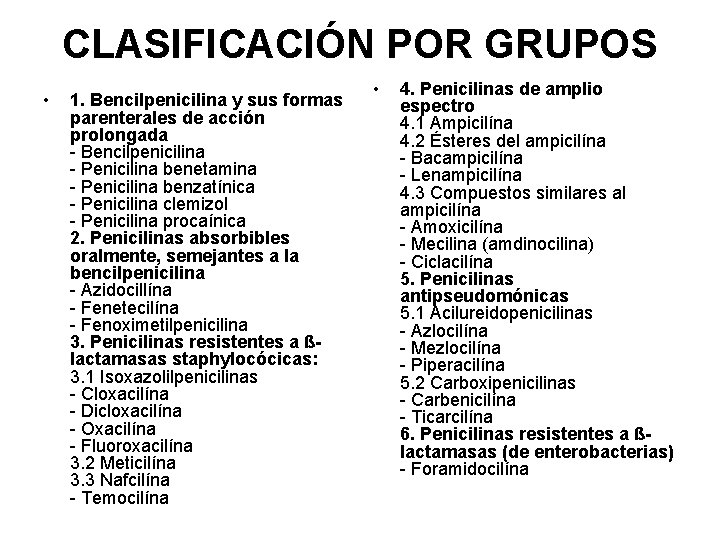 CLASIFICACIÓN POR GRUPOS • 1. Bencilpenicilina y sus formas parenterales de acción prolongada -