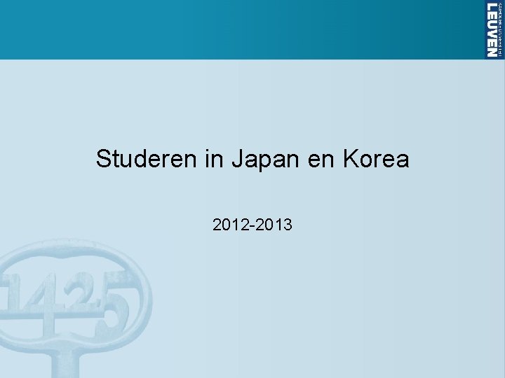 Studeren in Japan en Korea 2012 -2013 Studeren in Japan en Korea 2012 -2013