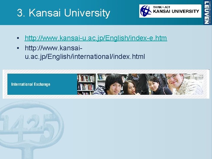 3. Kansai University • http: //www. kansai-u. ac. jp/English/index-e. htm • http: //www. kansaiu. 3. Kansai University • http: //www. kansai-u. ac. jp/English/index-e. htm • http: //www. kansaiu.