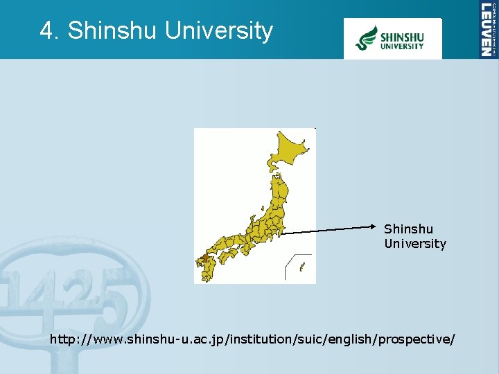 4. Shinshu University http: //www. shinshu-u. ac. jp/institution/suic/english/prospective/ 4. Shinshu University http: //www. shinshu-u. ac. jp/institution/suic/english/prospective/