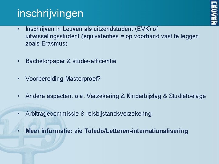 inschrijvingen • Inschrijven in Leuven als uitzendstudent (EVK) of uitwisselingsstudent (equivalenties = op voorhand inschrijvingen • Inschrijven in Leuven als uitzendstudent (EVK) of uitwisselingsstudent (equivalenties = op voorhand