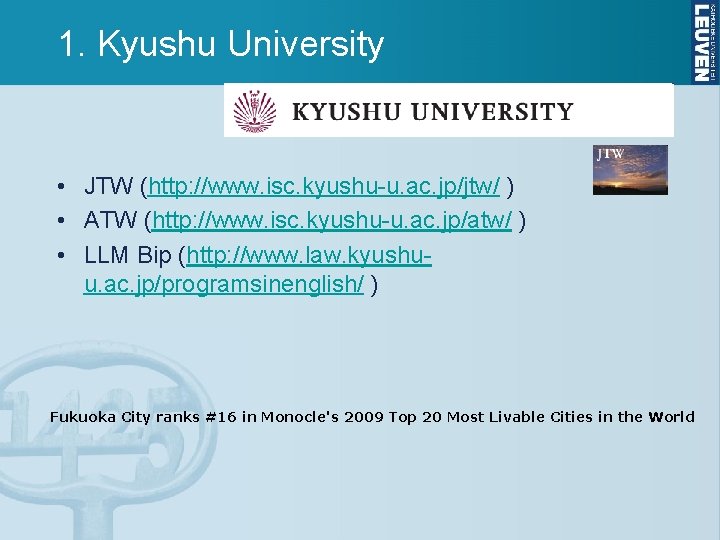 1. Kyushu University • JTW (http: //www. isc. kyushu-u. ac. jp/jtw/ ) • ATW 1. Kyushu University • JTW (http: //www. isc. kyushu-u. ac. jp/jtw/ ) • ATW