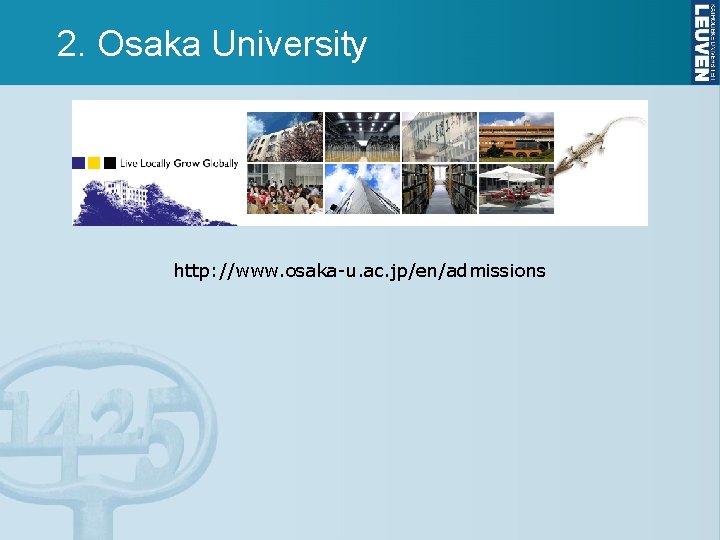 2. Osaka University http: //www. osaka-u. ac. jp/en/admissions 2. Osaka University http: //www. osaka-u. ac. jp/en/admissions