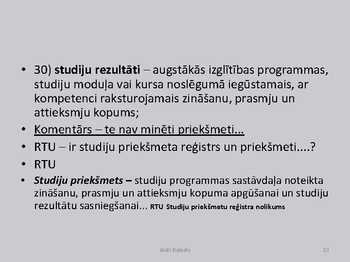  • 30) studiju rezultāti – augstākās izglītības programmas, studiju moduļa vai kursa noslēgumā