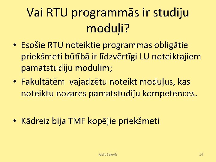 Vai RTU programmās ir studiju moduļi? • Esošie RTU noteiktie programmas obligātie priekšmeti būtībā