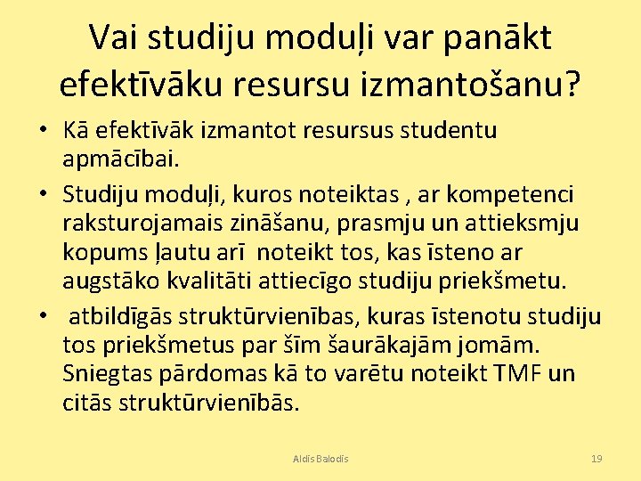 Vai studiju moduļi var panākt efektīvāku resursu izmantošanu? • Kā efektīvāk izmantot resursus studentu