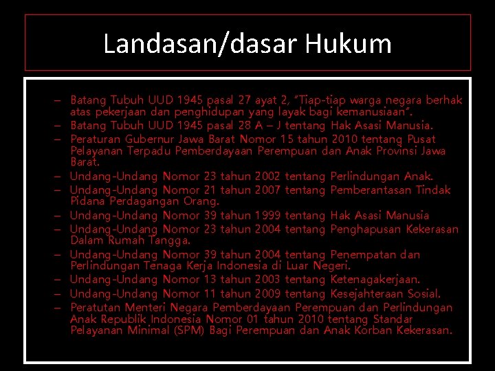 Landasan/dasar Hukum – Batang Tubuh UUD 1945 pasal 27 ayat 2, “Tiap-tiap warga negara Landasan/dasar Hukum – Batang Tubuh UUD 1945 pasal 27 ayat 2, “Tiap-tiap warga negara
