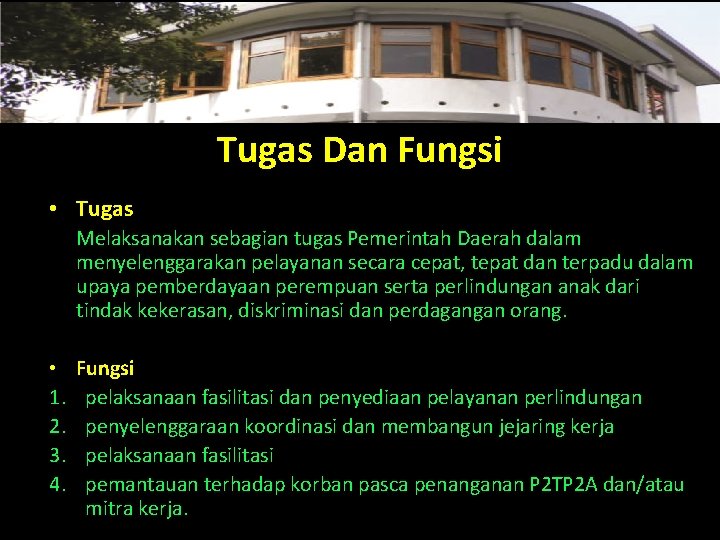 Tugas Dan Fungsi • Tugas Melaksanakan sebagian tugas Pemerintah Daerah dalam menyelenggarakan pelayanan secara Tugas Dan Fungsi • Tugas Melaksanakan sebagian tugas Pemerintah Daerah dalam menyelenggarakan pelayanan secara