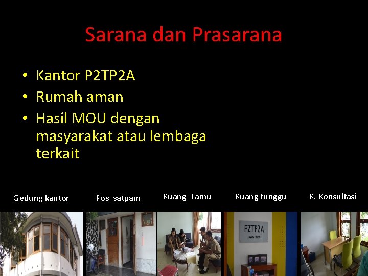 Sarana dan Prasarana • Kantor P 2 TP 2 A • Rumah aman • Sarana dan Prasarana • Kantor P 2 TP 2 A • Rumah aman •