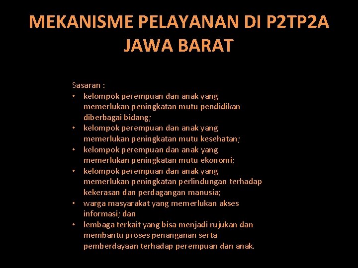 MEKANISME PELAYANAN DI P 2 TP 2 A JAWA BARAT Sasaran : • kelompok MEKANISME PELAYANAN DI P 2 TP 2 A JAWA BARAT Sasaran : • kelompok