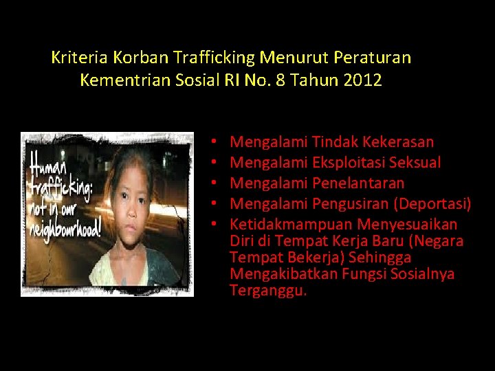 Kriteria Korban Trafficking Menurut Peraturan Kementrian Sosial RI No. 8 Tahun 2012 • • Kriteria Korban Trafficking Menurut Peraturan Kementrian Sosial RI No. 8 Tahun 2012 • •