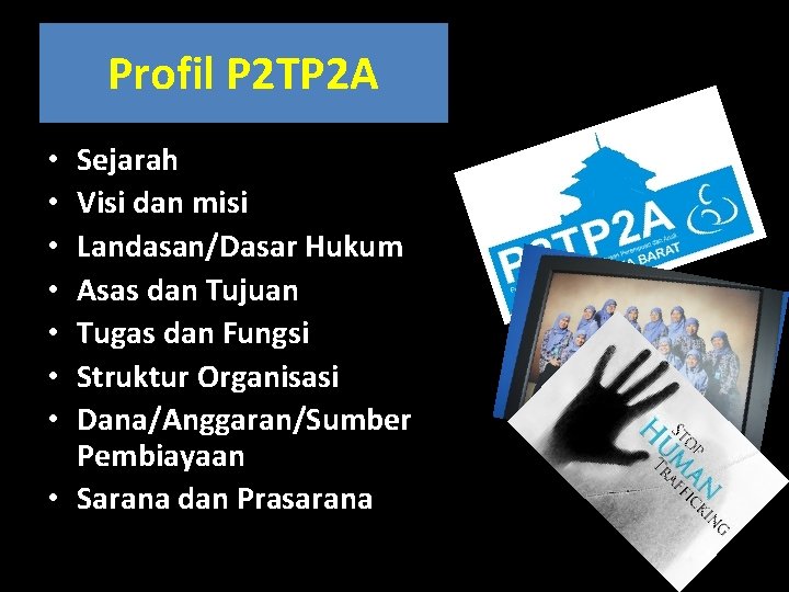 Profil P 2 TP 2 A Sejarah Visi dan misi Landasan/Dasar Hukum Asas dan Profil P 2 TP 2 A Sejarah Visi dan misi Landasan/Dasar Hukum Asas dan