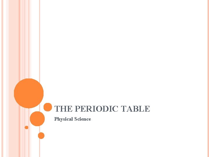 THE PERIODIC TABLE Physical Science 
