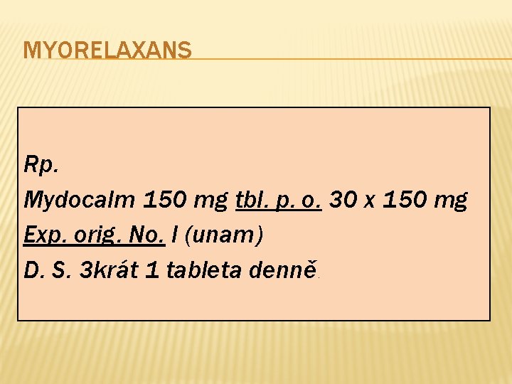 MYORELAXANS Rp. Mydocalm 150 mg tbl. p. o. 30 x 150 mg Exp. orig.