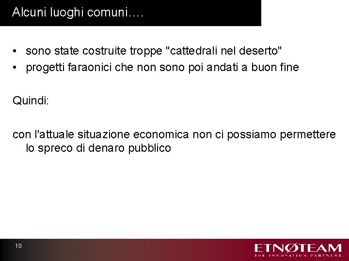 Alcuni luoghi comuni…. • sono state costruite troppe "cattedrali nel deserto" • progetti faraonici