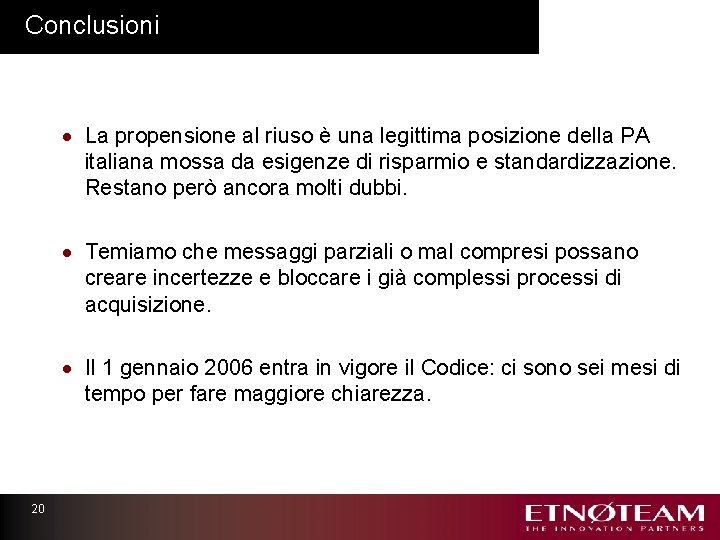 Conclusioni · La propensione al riuso è una legittima posizione della PA italiana mossa