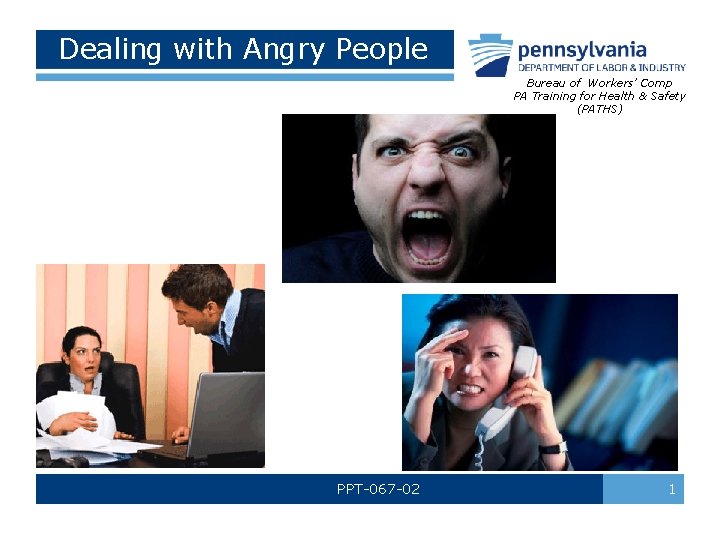 Dealing with Angry People Bureau of Workers’ Comp PA Training for Health & Safety