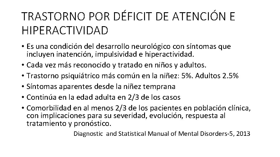 TRASTORNO POR DÉFICIT DE ATENCIÓN E HIPERACTIVIDAD • Es una condición del desarrollo neurológico