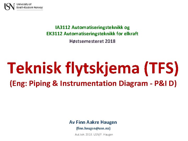 IA 3112 Automatiseringsteknikk og EK 3112 Automatiseringsteknikk for elkraft Høstsemesteret 2018 Teknisk flytskjema (TFS)