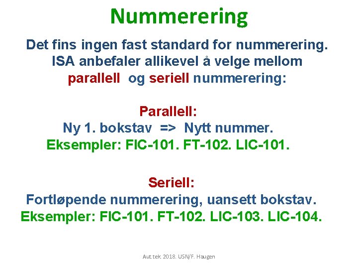 Nummerering Det fins ingen fast standard for nummerering. ISA anbefaler allikevel å velge mellom