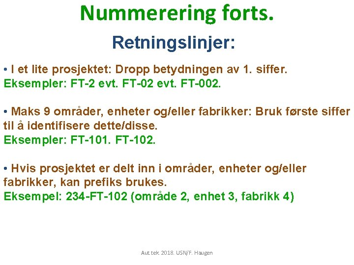 Nummerering forts. Retningslinjer: • I et lite prosjektet: Dropp betydningen av 1. siffer. Eksempler: