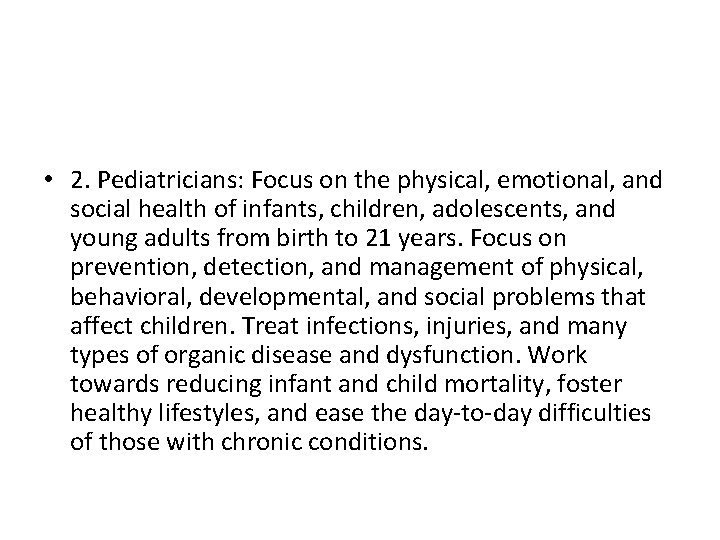  • 2. Pediatricians: Focus on the physical, emotional, and social health of infants,