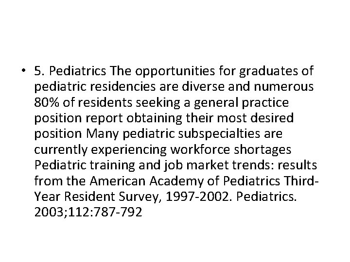  • 5. Pediatrics The opportunities for graduates of pediatric residencies are diverse and