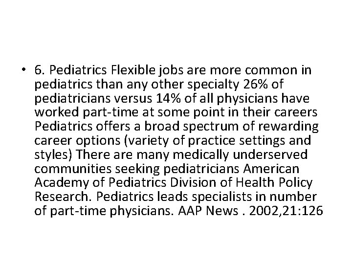  • 6. Pediatrics Flexible jobs are more common in pediatrics than any other